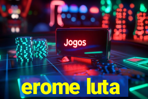 erome luta